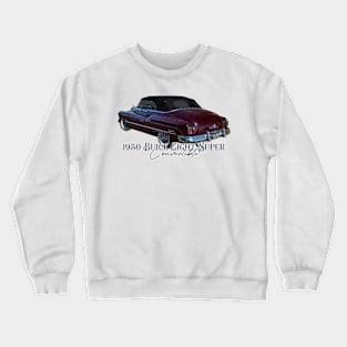 1950 Buick Eight Super Convertible Crewneck Sweatshirt